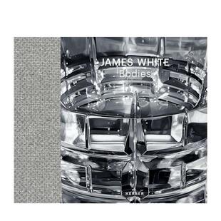 James White Bodies 艺术画册画集Kerber 詹姆斯·怀特：物体 英文进口原版 Verlag 现货