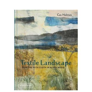 Landscape 纺织风景画 用布在混合介质中作画 进口艺术图书Cas Textile 英文原版 Holmes 预售
