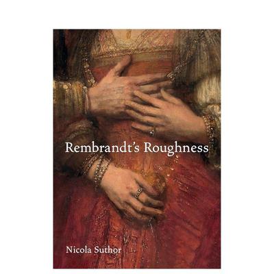 【预售】伦勃朗的粗糙 Rembrandt’s Roughness 英文外国美术 原版图书外版进口书籍 Nicola Suthor