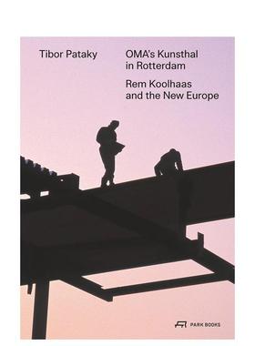 【预售】OMA’s Kunsthal in Rotterdam，OMA 设计的鹿特丹美术馆 英文进口原版建筑设计图书Tibor Pataky