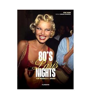 【预售】八十年代巴黎夜未眠：超模与女神 80's Paris Nights:  Models & Divas英文进口原版摄影作品集外文图书Foc Kan|Fréderi