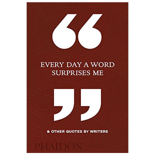 【现货】Every Day a Word Surprises Me & Other Quotes by Writers 进口正版 Phaidon Editors 心灵/励志 Phaidon