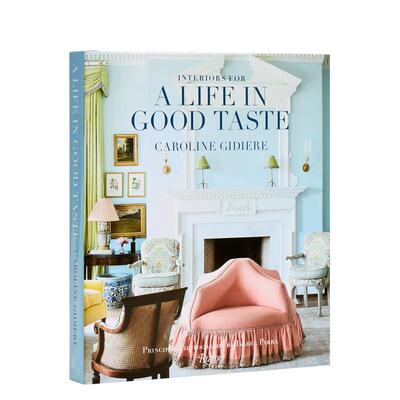 【现货】品味生活的室内设计 Interiors for a Life in Good Taste 英文进口原版室内设计装饰图书Caroline Gidiere外文正版