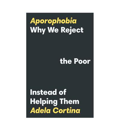 【预售】Aporophobia: Why We Reject the Poor Instead of Helping Them恐惧症：为什么我们排斥穷人而不是帮助他们？ 英文进口原