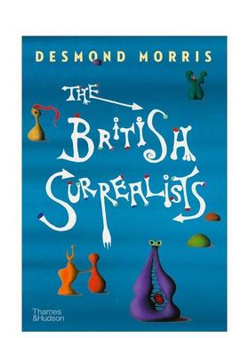 【现货】【翰德原版】The British Surrealists，英国超现实主义艺术家 英文原版图书籍进口正版 Desmond Morris 外国美术-20世纪