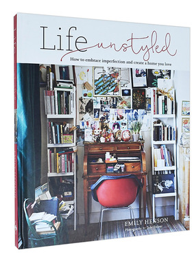 【现货】 Life Unstyled: How to embrace imperfection and create 非风格化生活方式 英文原版图书籍正版 室内设计 Emily Henson