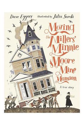 【预售】移动米勒的米尼·摩尔的矿山豪宅Moving the Millers‘ Minnie Moore Mine Mansion【西班牙插画师Júlia Sardà】英文儿
