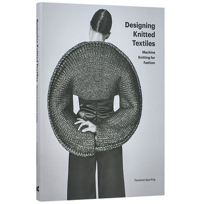 【预售】Designing Knitted Textiles: Machine Knitting for Fashion 针织品设计: 时尚机械针织 英文原版图书籍正版 服装设计