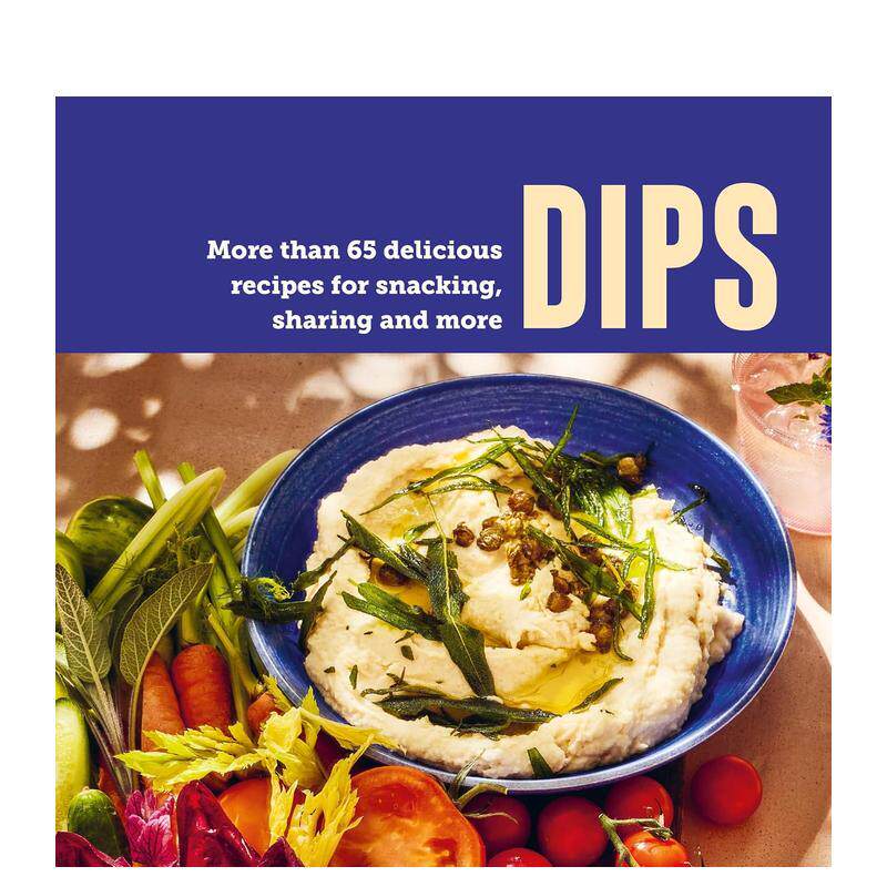 【预售】蘸酱：65款美味小食食谱Dips: More Than 65 Delicious Recipes for Snacking， Sharing and More英文进口原版餐饮生活美