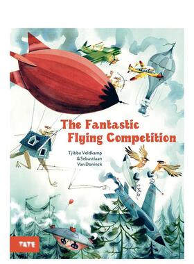 【现货】了不起的飞行比赛The Fantastic Flying Competition英文进口原版图书儿童绘本启蒙益智Tjibbe Veldkamp  Sebastiaan Van
