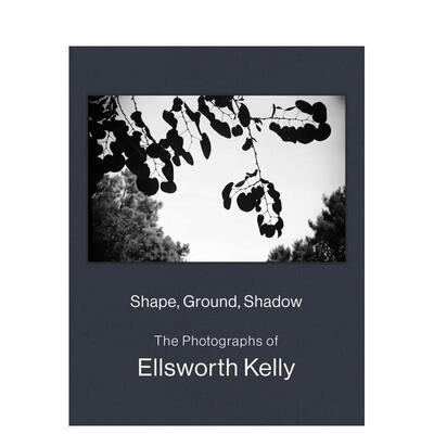 【现货】 形状、地面、阴影：埃尔斯沃斯·凯利的照片 Shape  Ground  Shadow 英文进口原版摄影集外文图书Ellsworth Kelly