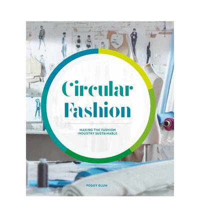 【现货】 Circular Fashion: A Supply Chain for Sustainability in the Textile and Apparel Industry 英文原版 Peggy Blum