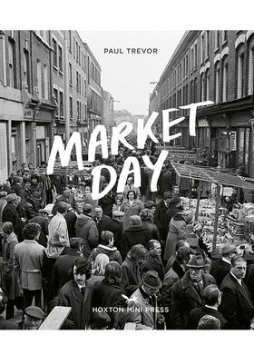 【现货】伦敦周日市场 Market Day 英文进口原版摄影作品集人文景观图书Paul Trevor外文摄影图书