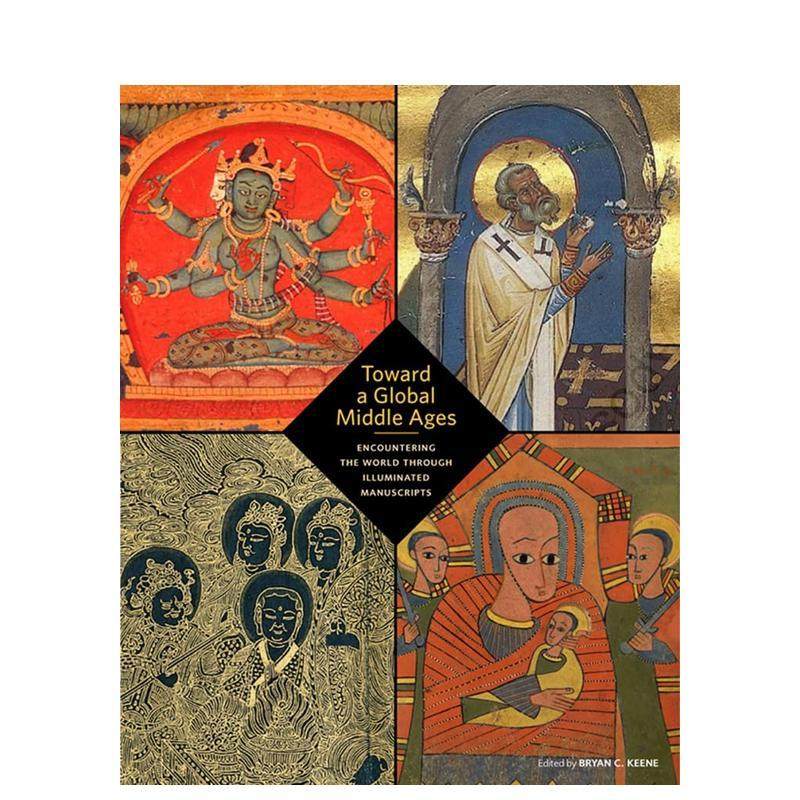 【预售】Toward a Global Middle Ages迈向全球性的中世纪 英文进口原版人文历史图书 Bryan C. Keene