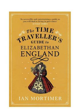 【预售】漫游伊丽莎白时代的英格兰 【The Time Traveller's Guide】 to Elizabethan England 英文进口原版人文历史图书Ian Mort