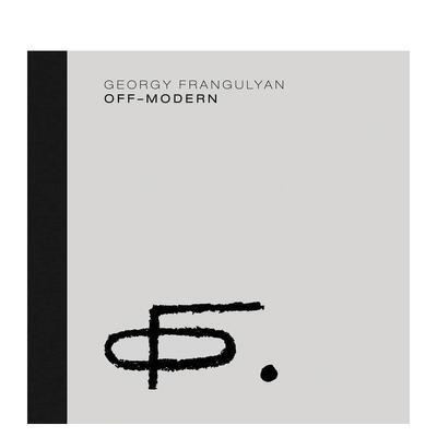 【预售】Georgy Frangulyan: Off-Modern，格奥尔基-弗兰古利安：非现代性   英文原版进口艺术图书Clayton Press  Ruth Addison