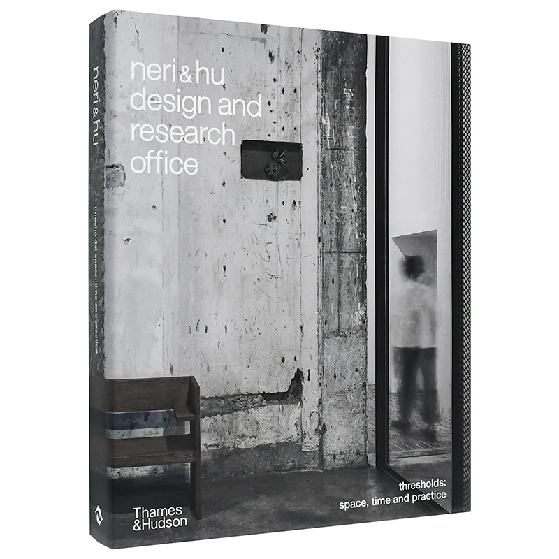 【现货】Neri&Hu Design and Research Office: Thresholds 如恩设计研究室：阈值：空间/时间/实践 英文原版 正版 Rossana Hu