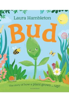 【预售】花蕾：植物如何......成长的故事！Bud : The story of how a plant grows ... up!英文进口原版儿童图书Laura Hambleton