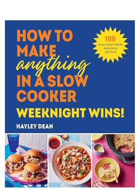 【预售】慢炖锅万能食谱：工作日快手菜！ How to Make Anything in a Slow Cooker: Weeknight Wins!英文进口原版餐饮美食图书Th