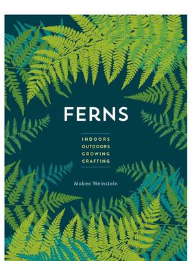 【预售】蕨类植物：室内 - 室外 - 种植 - 制作 Ferns: Indoors - Outdoors - Growing - Crafting 英文进口原版图书