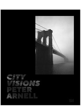 【预售】彼得·阿奈尔：城市景象 Peter Arnell?:?City Visions英文进口原版摄影作品集外文艺术图书Nadine Barth