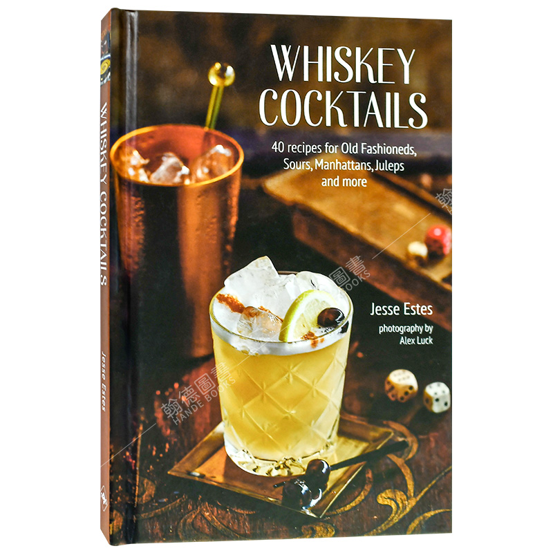 【预售】 Whiskey Cocktails，威士忌鸡尾酒 英文原版图书籍进口正版 餐饮 Estes, Jesse 老式鸡尾酒曼哈顿薄荷酒威士忌酸酒食谱