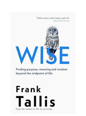 【预售】智者：在人生中途之后寻找目标、意义和智慧 Wise英文进口原版生活图书Frank Tallis外文