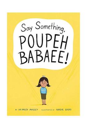 【预售】说点什么，普佩·巴巴埃！ Say Something， Poupeh Babaee!: A Graphic Novel英文进口原版儿童漫画图书Haleh Massey