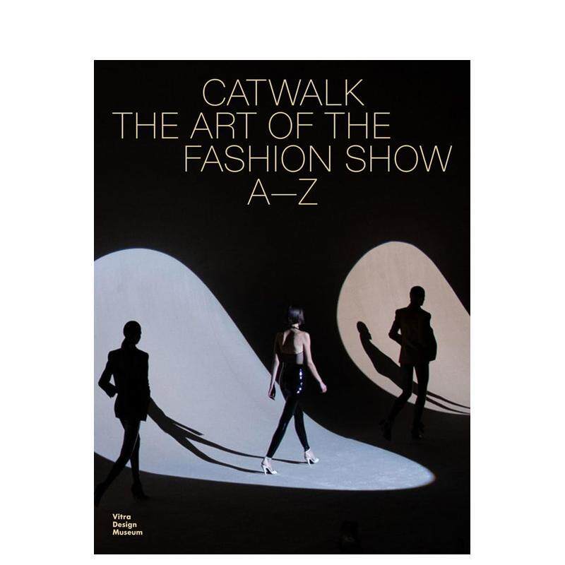【预售】天桥风云：时装秀艺术A to Z Catwalk The Art Of The Fashion Show A To Z 英文进口原版时尚图书Jochen Eisenbrand