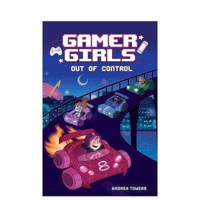 【预售】游戏女孩：失控（平装）Gamer Girls: Out of Control英文进口原版儿童图书青少年读物Andrea Towers and Alexis Jauregu
