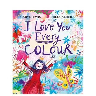 Colour英文进口原版 Caryl外文 万千色彩 Love You 我爱你 精装 儿童艺术启蒙图书Lewis Every 预售