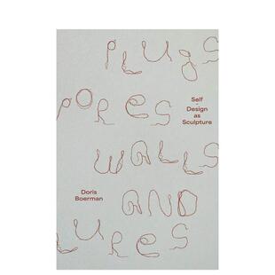 【现货】塞子、孔、壁和诱饵自行设计为雕塑 Plugs， Pores， Walls and Lures Self-Design 英文进口原版艺术画册画集Doris Boer