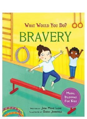 【预售】你会怎么做？：勇敢 What would you do?: Bravery 英文进口原版儿童绘本图书Jana Mohr Lone