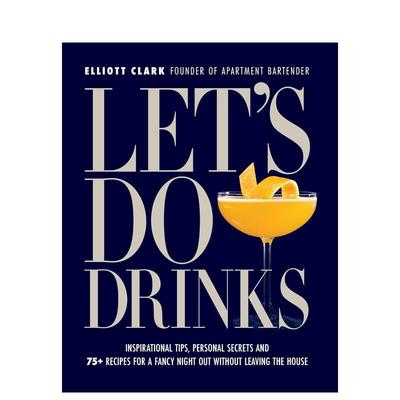 【预售】Let's Do Drinks：鼓舞人心的秘诀、个人秘密和 75 种以上的食谱 Let's Do Drinks 英文进口原版餐饮餐饮美食图书Clark