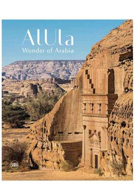 【预售】埃尔奥拉：沙特阿拉伯奇观 Alula: Wonder Of Arabia 英文进口原版人文历史图书Abdulrahman Alsuhaibani  Laila Nehmé
