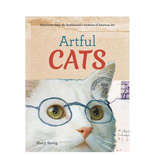 【现货】充满艺术的猫Artful Cats从史密森档案馆发掘美国艺术猫咪画作 原版进口英文艺术画册画集外文图书籍Mary Savig