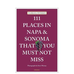 and Not Sonoma That 个地方 Flo 英文进口原版 旅行图书 111 Places Napa Must You Miss 纳帕与索诺玛不可错过 预售