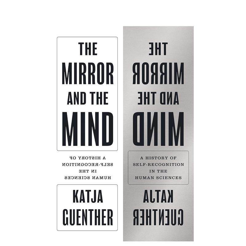 【预售】The Mirror and the Mind: A History of Self-Recognition in the Human Sciences镜子与心灵：人类科学中的自我认识史