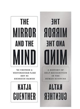 【预售】The Mirror and the Mind: A History of Self-Recognition in the Human Sciences镜子与心灵：人类科学中的自我认识史