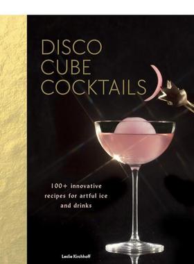 【预售】Disco Cube Cocktails 迪斯科冰块鸡尾酒：100多种创意冰饮 英文原版图书籍进口正版 Leslie Kirchhoff