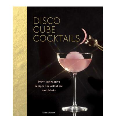 【预售】Disco Cube Cocktails 迪斯科冰块鸡尾酒：100多种创意冰饮 英文原版图书籍进口正版 Leslie Kirchhoff