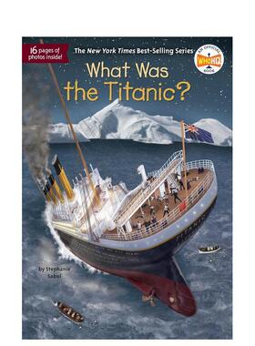 【预售】泰坦尼克号是什么?WHAT WAS THE TITANIC?英文进口原版章节书儿童图书籍3-6岁SABOL  STEPHANIE
