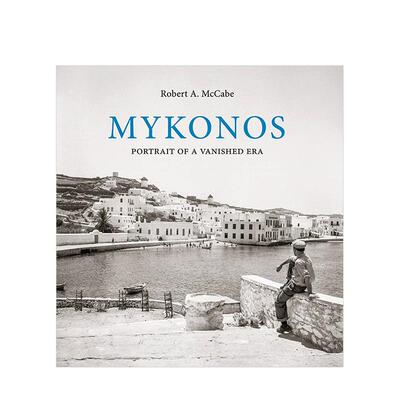 【现货】Mykonos : Portrait of a Vanished Era，米科诺斯:一个消失时代的写照 英文原版图书籍进口正版