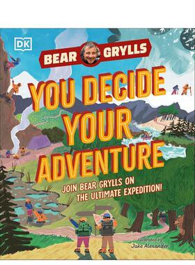 【现货】你的冒险由你决定：加入贝尔·格里尔斯的探险 YOU Decide YOUR Adventure 英文进口原版儿童百科绘本图书Bear Grylls