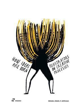 【预售】How Ideas Are Born: Illustrators on Creative Processes灵感是怎么来的：Miguel ángel Arteaga 外国美术-当代 Hoaki