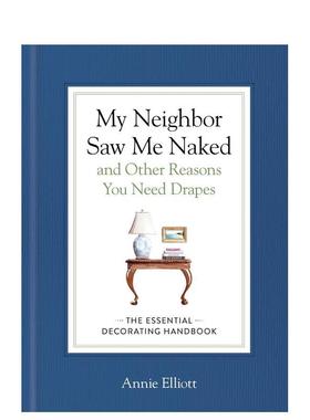 【预售】你需要窗帘的十大理由 My Neighbor Saw Me Naked and Other Reasons You Need Drapes 英文进口原版室内设计装饰图书Ann