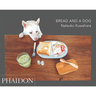 and Phaidon 综合作品 图书籍进口正版 现货 Bread Natsuko Dog 摄影 面包和狗 Kuwahara 英文原版