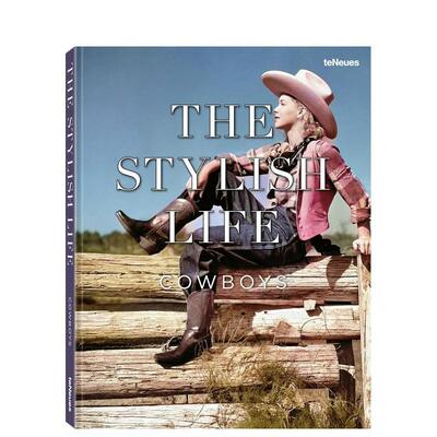 【预售】风尚生活：牛仔与女牛仔 The Stylish Life: Cowboys and Cowgirls 英文进口原版生活图书teNeues