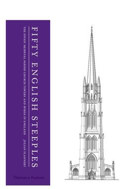 【现货】五十座英格兰好的中世纪教区教堂塔和尖塔 Fifty English Steeples 英文进口原版建筑设计图书Julian Flannery外文正版