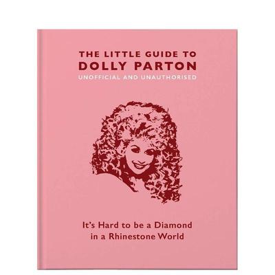 【预售】多莉·帕顿小书（非官方指南） 【The Little Guide to】Dolly Parton: It’s Hard to be a Diamond in a Rhinestone Wo